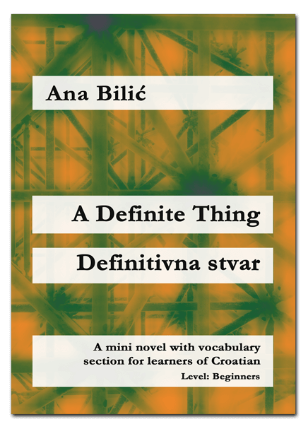 Ana Bilic: A Definite Thing / Definitivna stvar - Mini Novel