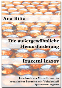 Ana Bilic: Die außergewöhnliche Herausforderung / Izuzetni izazov - Mini Roman