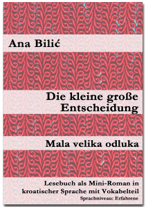 Ana Bilić: Die kleine große Entscheidung / Mala velika odluka - Mini Roman
